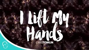 download-2020-02-02T150806.933 I Lift My Hands - Chris Tomlin  