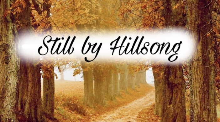 3A1CC30D-297F-42CE-97F9-DE82BB6993E9-702x390 Still by Hillsong 