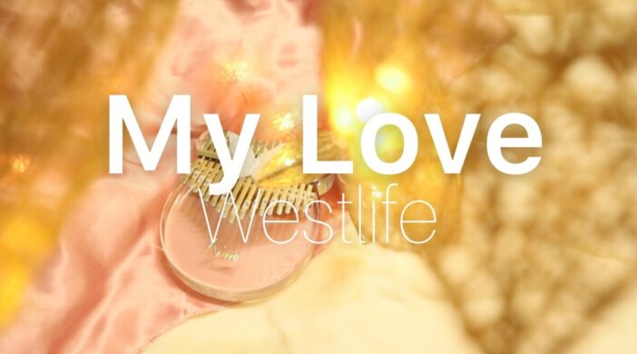 My Love - Westlife Advanced Kalimba Tabs westlife Sad my love advance My Love - Westlife