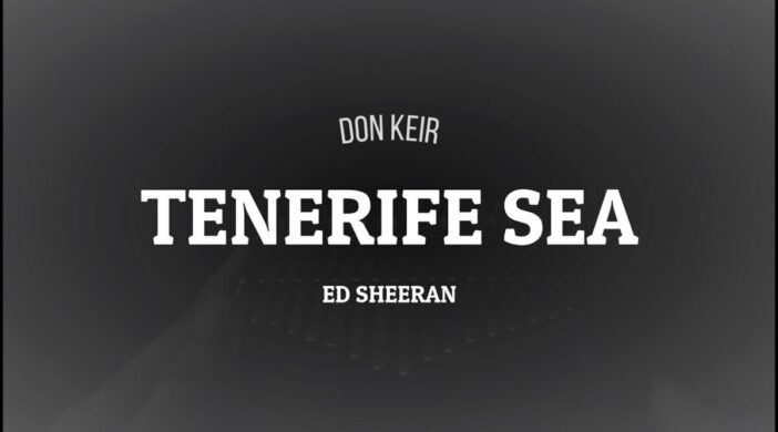 maxresdefault-2020-07-13T004601.769-702x390 Tenerife Sea by Ed Sheeran 