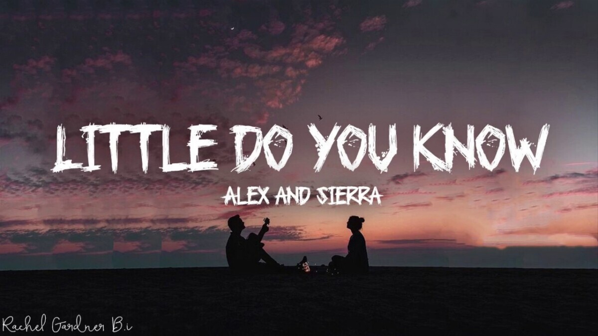 little-do-you-know-2673d700 Little Do You Know - By Alex & Sierra  