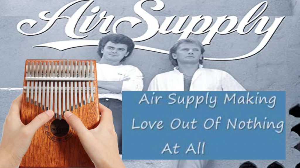 Making Love Out Of Nothing At All (Air Supply) Kalimba Chords/Tabs Making Love Out Of Nothing At All (Air Supply) Kalimba Chords/Tabs