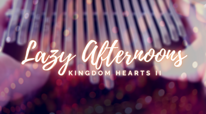 Lazy Afternoons - Kingdom Hearts II OST Advanced Kalimba Tabs videogames ost videogames videogame video games video game kingdom hearts Thumb-d6b199db-702x390 Lazy Afternoons - Kingdom Hearts II OST