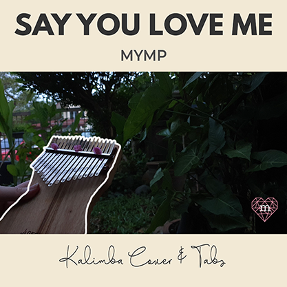 Say You Love Me By MYMP ( IU (아이유) (Patti Austin) Kalimba Tabs Number Notes Say You Love Me - MYMP Kalimba Tabs Letter & Number Notes Tutorial - KalimbaTabs.net
