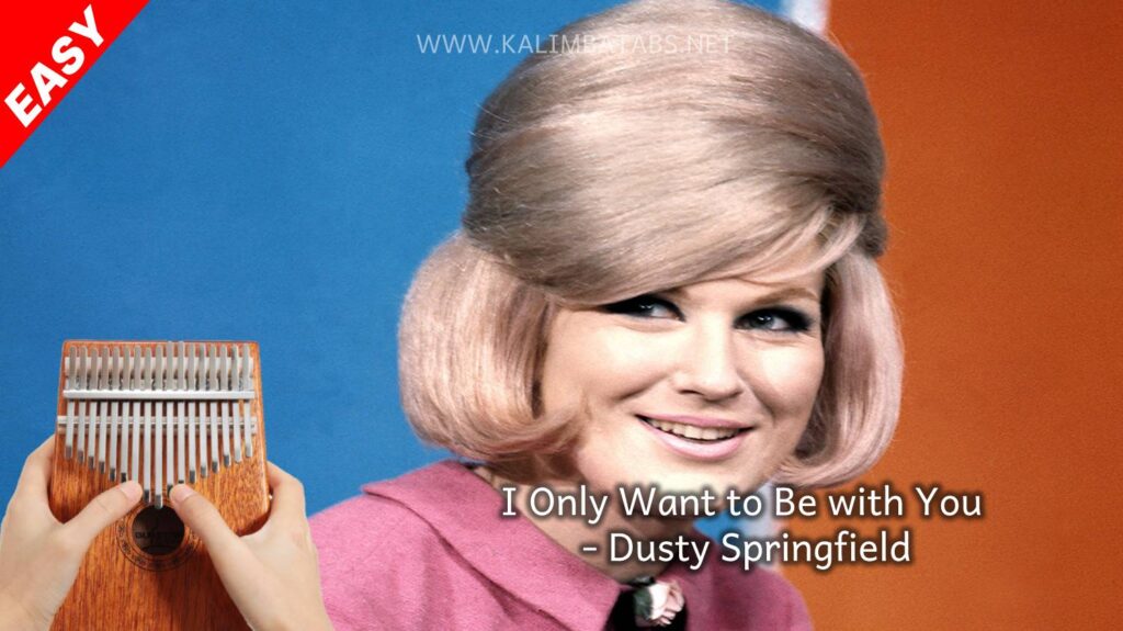 I Only Want to Be with You - Dusty Springfield [Tabs + Lyrics] Kalimba