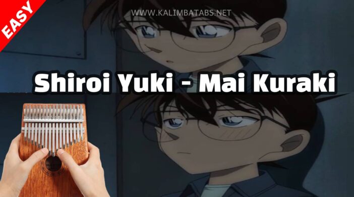 🔎 Shiroi Yuki - Mai Kuraki (Detective Conan ED) Easy Kalimba Tabs notes Mai Kuraki kalimba tutorial Kalimba tabs detective conan anime thumbnail-2021-09-24T211805.186-a7521553-702x390 🔎 Shiroi Yuki - Mai Kuraki (Detective Conan ED)