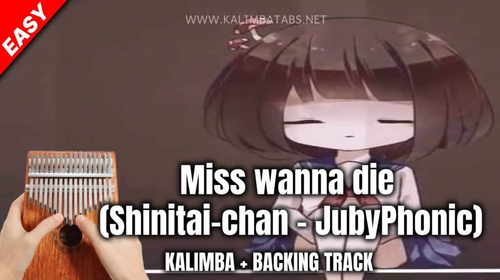 Miss Wanna Die (Shinitai chan Ft JubyPhonic) Kalimba Chords/Tabs Miss Wanna Die (Shinitai chan Ft JubyPhonic) Kalimba Chords/Tabs