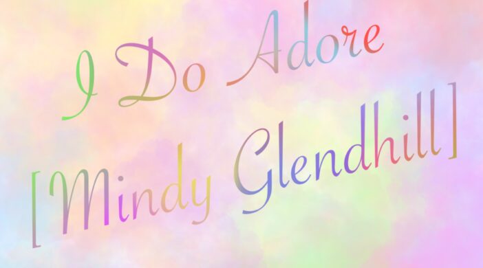 E6AF997E-39DE-4560-8192-327F6F58BE1E-696a27f7-702x390 I Do Adore ~ Mindy Glendhill 