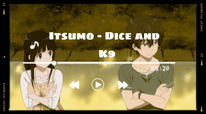 Itsumo-550ed691-702x390 DICE & K9 – Itsumo 