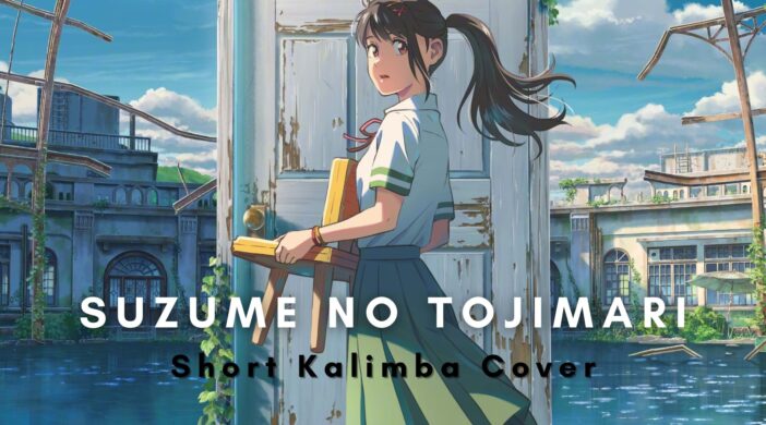 Suzume-No-tojimari-dbc1c0b2-702x390 すずめの戸締まり (Suzume Locking Up The Doors) OST Trailer【Short Kalimba Cover】  
