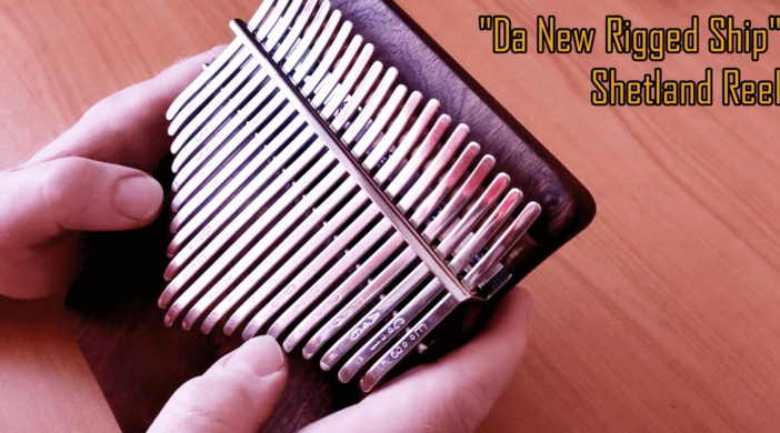 Da-New-Rigged-Ship-702x390 Da New Rigged Ship (Shetland Reel) – 21 key Kalimba cover (G-major)  